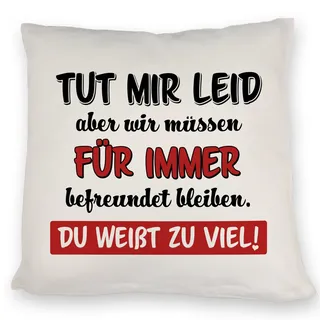 speecheese Kissen Freundschaft Spruch TUT Mir Leid wir müssen befreundet | bleiben du weißt zu viel Für Freunde Frauen Freundschaft witzig neckisch