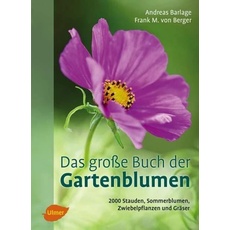 Das große Buch der Gartenblumen, Ratgeber von Andreas Barlage