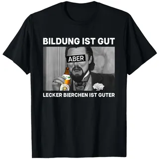 Bildung IST GUT. Bier IST GUTER X Lecker Bierchen. Bier T-Shirt, Herren, Schwarz, L