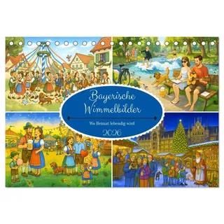 Bayrische Wimmelbilder - Wo Heimat lebendig wird (Tischkalender 2026 DIN A5 quer), CALVENDO Monatskalender: Ein liebevoll gestalteter ... Schmunzeln und Staunen. (CALVENDO Orte)