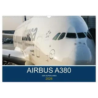 Calvendo Airbus A380 Superjumbo 2026 (Wandkalender 2026 DIN A3 quer), CALVENDO Monatskalender: Der Superjumbo, unterwegs auf der ganzen Welt. (CALVENDO Technologie)
