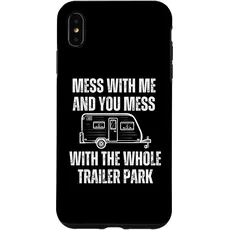 Hülle für iPhone XS Max Leg dich mit mir an und du legst dich mit dem ganzen Trailer Park Camper an