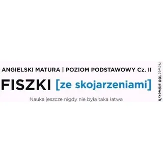 Fiszki ze skojarzeniami Angielski Matura Poziom Podstawowy cz.2