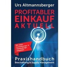 Profitabler Einkauf aktuell - Praxishandbuch Beschaffung und Supply Management