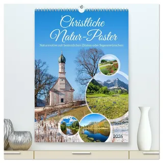 Christliche Natur-Poster 2026 (hochwertiger Premium Wandkalender 2026 DIN A2 hoch), Kunstdruck in Hochglanz: Naturmotive mit Bibelwort, Zitat oder Segenswünschen (CALVENDO Glaube)