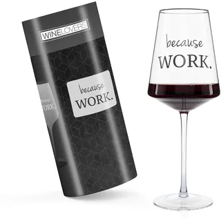 ILP GMBH I LOVE PRODUCTS Weinglas because WORK 750 ml schwarz Rotwein | Rotweinglas mit schwarzem Aufdruck und Spruch, in Colourbox-Geschenkverpackung, Geschenk für Weinliebhaber