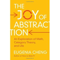Bild The Joy of Abstraction: An Exploration of Math, Category Theory, and Life