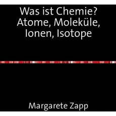 Was ist Chemie Atome, Moleküle, Ionen, Isotope