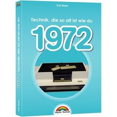 1972- Das Geburtstagsbuch zum 50. Geburtstag - Jubiläum - Jahrgang. Alles rund um Technik & Co au..., Ratgeber von Kai Stark