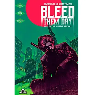 Moztros Producciones Bleed Them Dry Historias De Un Ninja Vampiro Comic - Multicolour