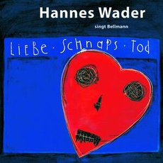 Musik Liebe,Schnaps,Tod-Wader Singt Bellman / Wader,Hannes/Mey,Reinhard/Hoffmann,Klaus, (1 CD)