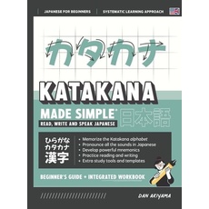 Learning Katakana - Beginner's Guide and Integrated Workbook | Learn how to Read, Write and Speak Japanese