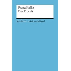 Lektüreschlüssel zu Franz Kafka: Der Proceß