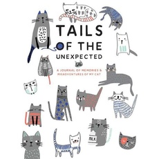 Tails of the Unexpected: A Journal of Memories and Misadventures for My Cat