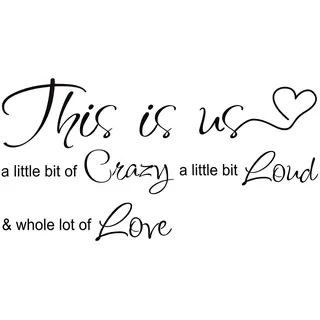 This is Us Crazy Loud Love Wandsticker Sprüche,Inspirierende Wandaufkleber mit Aufschrift, Wandtattoo aus Vinyl für Wohnzimmer Schlafzimmer