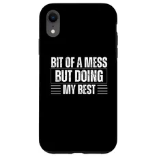 Hülle für iPhone XR "Bit Of A Mess But Doing My Best Funny Women Positive Sayings"