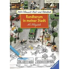 Mein Wimmel-Mal- und Rätselbuch Ali Mitgutsch: Rundherum in meiner Stadt